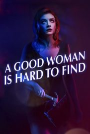 دانلود فیلم A Good Woman Is Hard to Find 2019