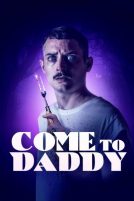 دانلود فیلم Come to Daddy 2019