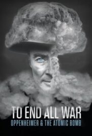 دانلود فیلم To End All War: Oppenheimer & the Atomic Bomb 2023 با دوبله فارسی