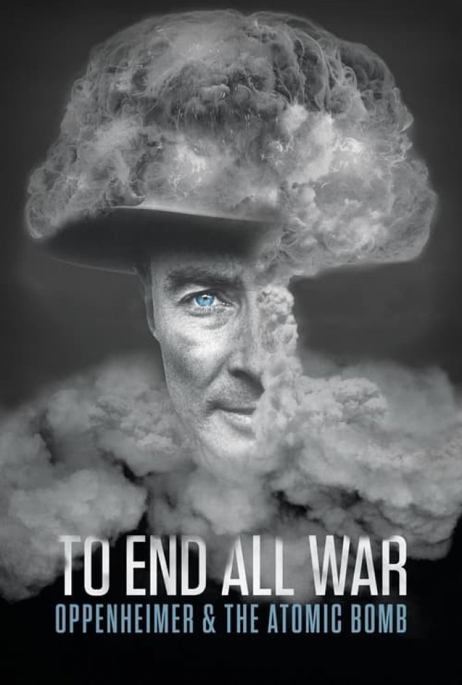 دانلود فیلم To End All War: Oppenheimer & the Atomic Bomb 2023 با دوبله فارسی